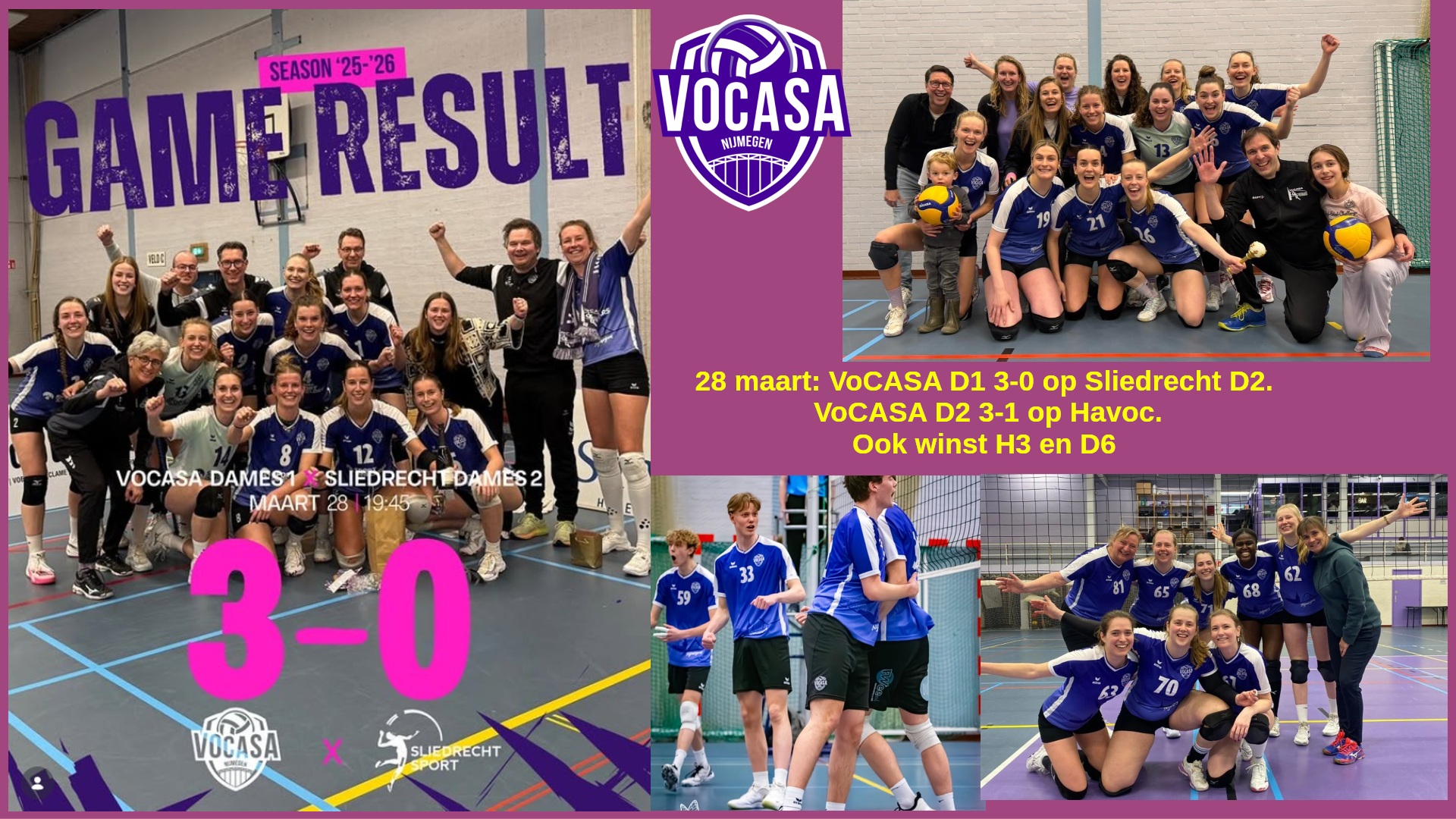 VoCASA D1 3-0 op Sliedr2. D2 3-1 op Havoc. En winst H3 en D6 28 maart